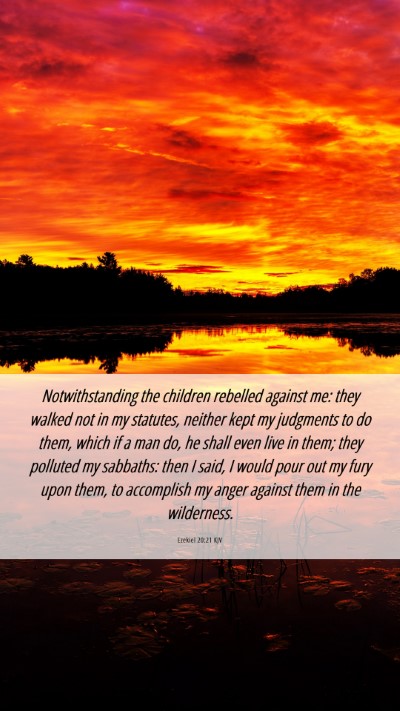 Picture 06 - Ezekiel 20:21 KJV Mobile Phone Wallpaper - Notwithstanding the children rebelled against me: - Mobile Bible Verse Wallpaper