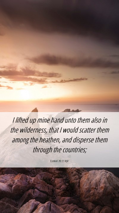 Picture 06 - Ezekiel 20:23 KJV Mobile Phone Wallpaper - I lifted up mine hand unto them also in the - Mobile Bible Verse Wallpaper
