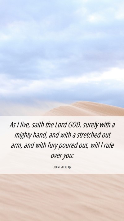 Picture 06 - Ezekiel 20:33 KJV Mobile Phone Wallpaper - As I live, saith the Lord GOD, surely with a - Mobile Bible Verse Wallpaper