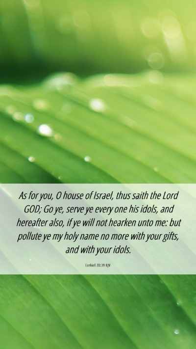 Picture 06 - Ezekiel 20:39 KJV Mobile Phone Wallpaper - As for you, O house of Israel, thus saith the - Mobile Bible Verse Wallpaper