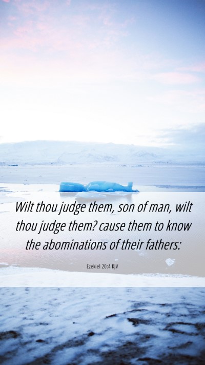 Picture 06 - Ezekiel 20:4 KJV Mobile Phone Wallpaper - Wilt thou judge them, son of man, wilt thou judge - Mobile Bible Verse Wallpaper