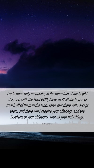 Picture 06 - Ezekiel 20:40 KJV Mobile Phone Wallpaper - For in mine holy mountain, in the mountain of the - Mobile Bible Verse Wallpaper