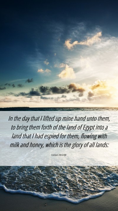 Picture 06 - Ezekiel 20:6 KJV Mobile Phone Wallpaper - In the day that I lifted up mine hand unto them, - Mobile Bible Verse Wallpaper