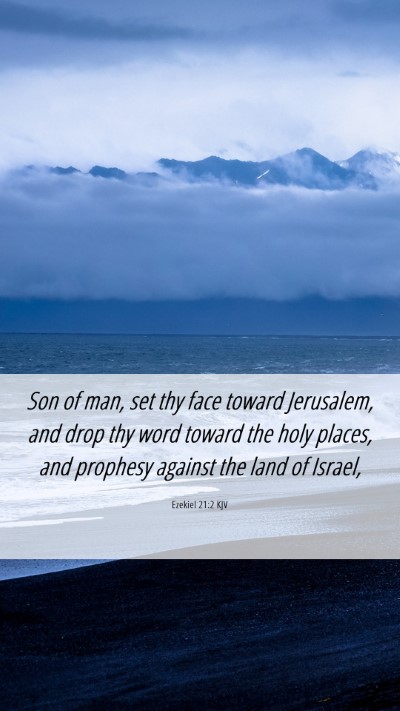 Picture 06 - Ezekiel 21:2 KJV Mobile Phone Wallpaper - Son of man, set thy face toward Jerusalem, and - Mobile Bible Verse Wallpaper
