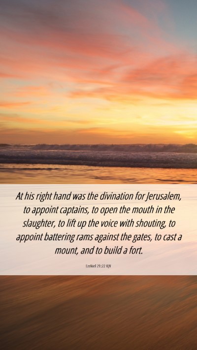 Picture 06 - Ezekiel 21:22 KJV Mobile Phone Wallpaper - At his right hand was the divination for - Mobile Bible Verse Wallpaper