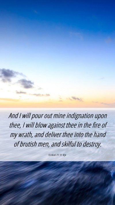 Picture 06 - Ezekiel 21:31 KJV Mobile Phone Wallpaper - And I will pour out mine indignation upon thee, I - Mobile Bible Verse Wallpaper