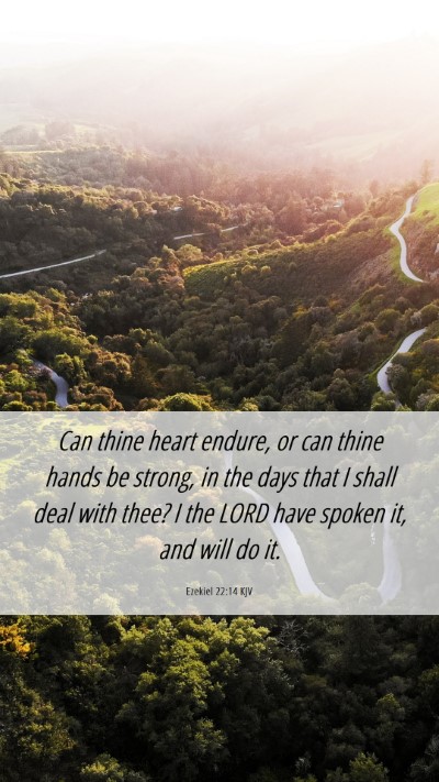 Picture 06 - Ezekiel 22:14 KJV Mobile Phone Wallpaper - Can thine heart endure, or can thine hands be - Mobile Bible Verse Wallpaper