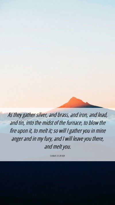 Picture 06 - Ezekiel 22:20 KJV Mobile Phone Wallpaper - As they gather silver, and brass, and iron, and - Mobile Bible Verse Wallpaper