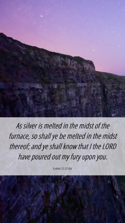 Picture 06 - Ezekiel 22:22 KJV Mobile Phone Wallpaper - As silver is melted in the midst of the furnace, - Mobile Bible Verse Wallpaper