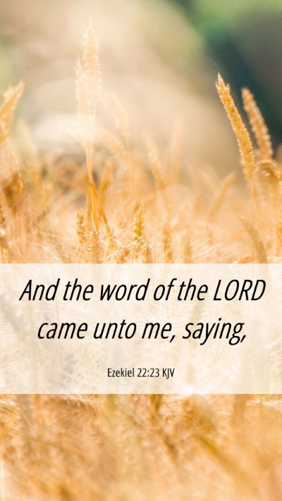 Picture 06 - Ezekiel 22:23 KJV Mobile Phone Wallpaper - And the word of the LORD came unto me, - Mobile Bible Verse Wallpaper