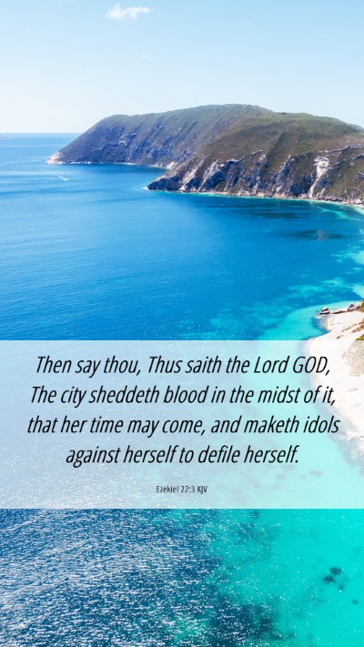 Picture 06 - Ezekiel 22:3 KJV Mobile Phone Wallpaper - Then say thou, Thus saith the Lord GOD, The city - Mobile Bible Verse Wallpaper
