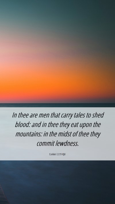 Picture 06 - Ezekiel 22:9 KJV Mobile Phone Wallpaper - In thee are men that carry tales to shed blood: - Mobile Bible Verse Wallpaper