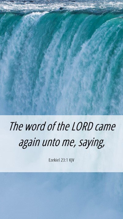 Picture 06 - Ezekiel 23:1 KJV Mobile Phone Wallpaper - The word of the LORD came again unto me, - Mobile Bible Verse Wallpaper