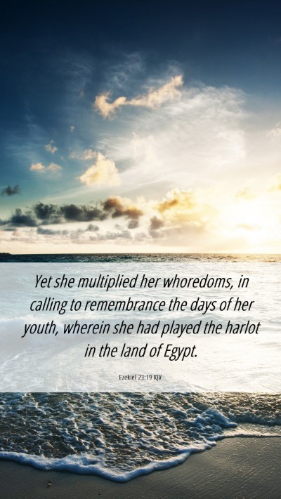 Picture 06 - Ezekiel 23:19 KJV Mobile Phone Wallpaper - Yet she multiplied her whoredoms, in calling to - Mobile Bible Verse Wallpaper