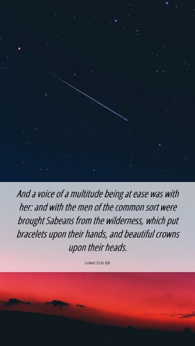 Picture 06 - Ezekiel 23:42 KJV Mobile Phone Wallpaper - And a voice of a multitude being at ease was with - Mobile Bible Verse Wallpaper