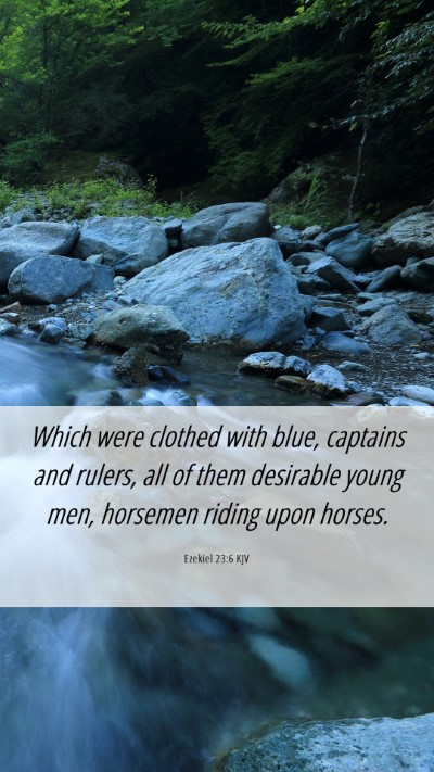 Picture 06 - Ezekiel 23:6 KJV Mobile Phone Wallpaper - Which were clothed with blue, captains and - Mobile Bible Verse Wallpaper