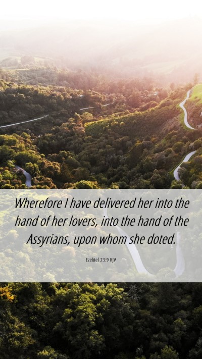Picture 06 - Ezekiel 23:9 KJV Mobile Phone Wallpaper - Wherefore I have delivered her into the hand of - Mobile Bible Verse Wallpaper