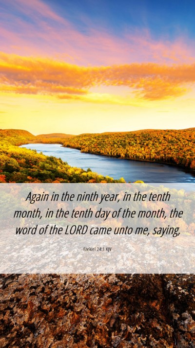 Picture 06 - Ezekiel 24:1 KJV Mobile Phone Wallpaper - Again in the ninth year, in the tenth month, in - Mobile Bible Verse Wallpaper