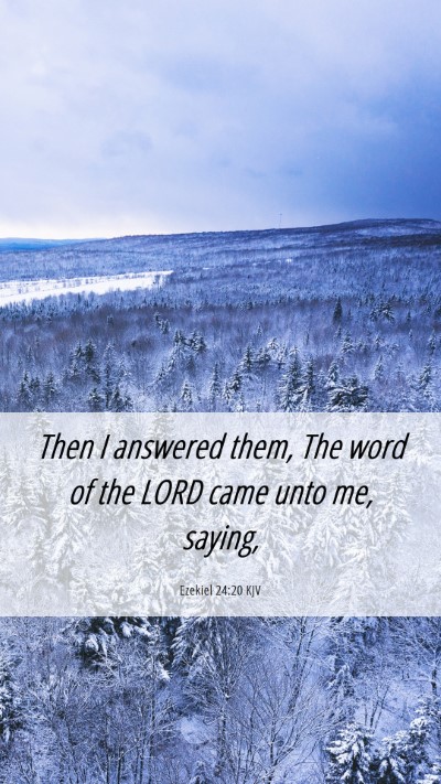 Picture 06 - Ezekiel 24:20 KJV Mobile Phone Wallpaper - Then I answered them, The word of the LORD came - Mobile Bible Verse Wallpaper