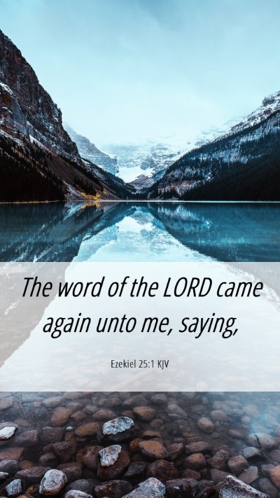 Picture 06 - Ezekiel 25:1 KJV Mobile Phone Wallpaper - The word of the LORD came again unto me, - Mobile Bible Verse Wallpaper