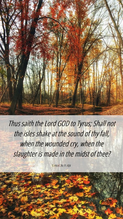 Picture 06 - Ezekiel 26:15 KJV Mobile Phone Wallpaper - Thus saith the Lord GOD to Tyrus; Shall not the - Mobile Bible Verse Wallpaper