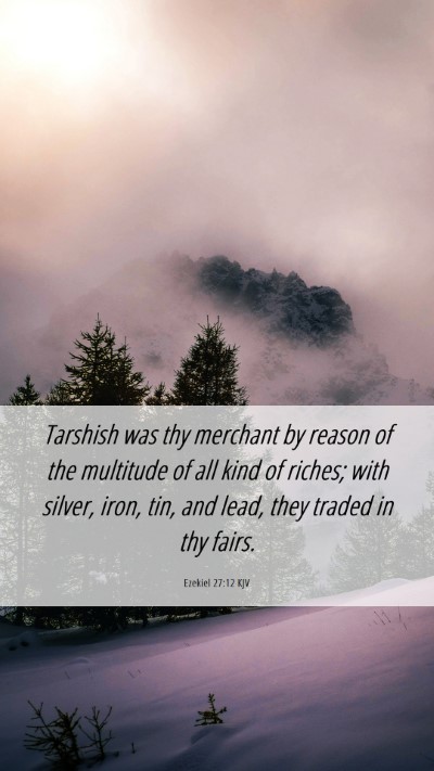 Picture 06 - Ezekiel 27:12 KJV Mobile Phone Wallpaper - Tarshish was thy merchant by reason of the - Mobile Bible Verse Wallpaper