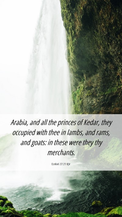 Picture 06 - Ezekiel 27:21 KJV Mobile Phone Wallpaper - Arabia, and all the princes of Kedar, they - Mobile Bible Verse Wallpaper
