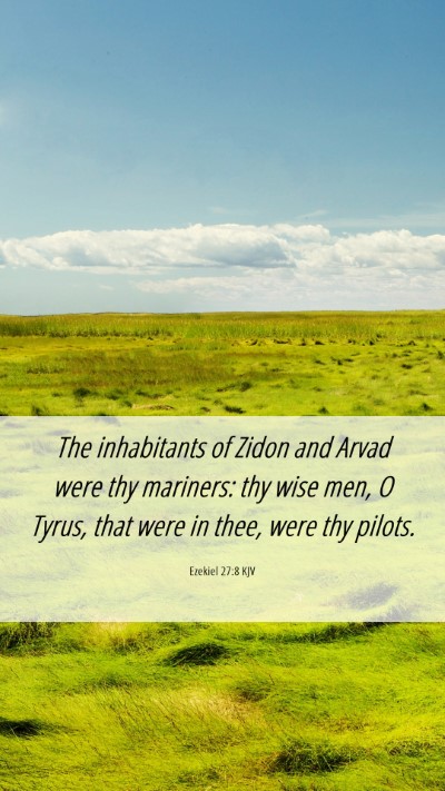 Picture 06 - Ezekiel 27:8 KJV Mobile Phone Wallpaper - The inhabitants of Zidon and Arvad were thy - Mobile Bible Verse Wallpaper