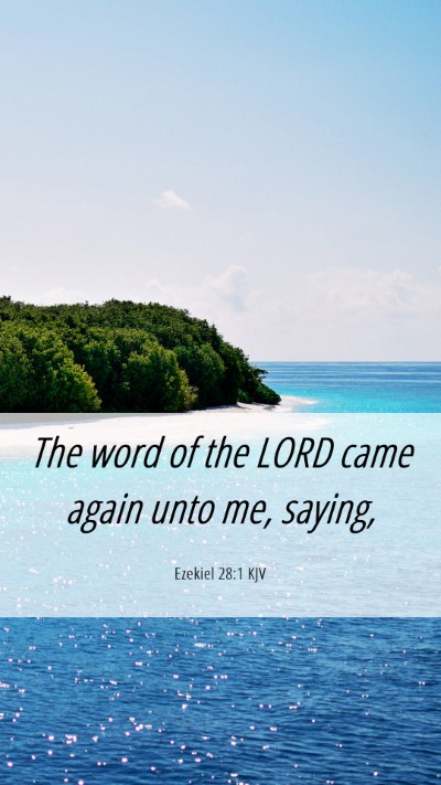 Picture 06 - Ezekiel 28:1 KJV Mobile Phone Wallpaper - The word of the LORD came again unto me, - Mobile Bible Verse Wallpaper