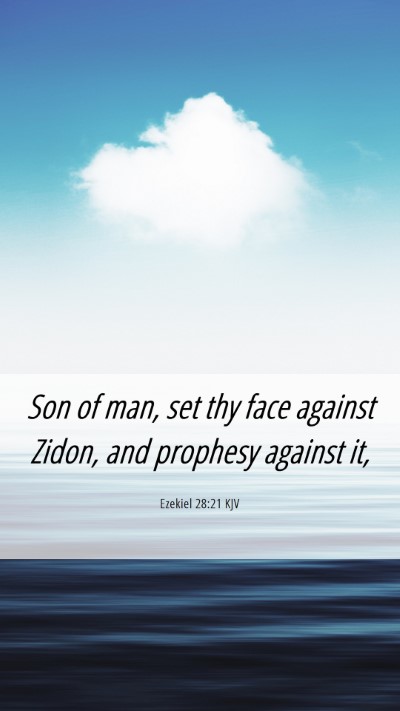 Picture 06 - Ezekiel 28:21 KJV Mobile Phone Wallpaper - Son of man, set thy face against Zidon, and - Mobile Bible Verse Wallpaper