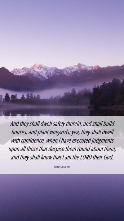 Picture 06 - Ezekiel 28:26 KJV Mobile Phone Wallpaper - And they shall dwell safely therein, and shall - Mobile Bible Verse Wallpaper
