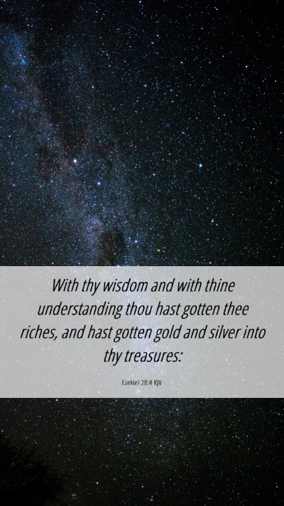 Picture 06 - Ezekiel 28:4 KJV Mobile Phone Wallpaper - With thy wisdom and with thine understanding thou - Mobile Bible Verse Wallpaper
