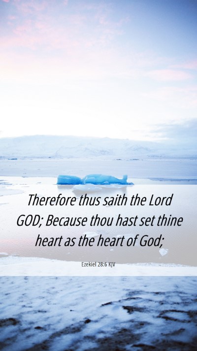 Picture 06 - Ezekiel 28:6 KJV Mobile Phone Wallpaper - Therefore thus saith the Lord GOD; Because thou - Mobile Bible Verse Wallpaper