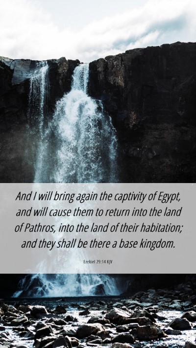 Picture 06 - Ezekiel 29:14 KJV Mobile Phone Wallpaper - And I will bring again the captivity of Egypt, - Mobile Bible Verse Wallpaper