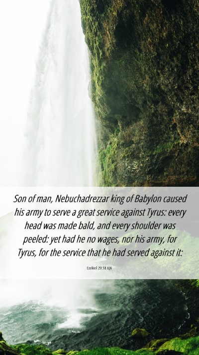 Picture 06 - Ezekiel 29:18 KJV Mobile Phone Wallpaper - Son of man, Nebuchadrezzar king of Babylon caused - Mobile Bible Verse Wallpaper