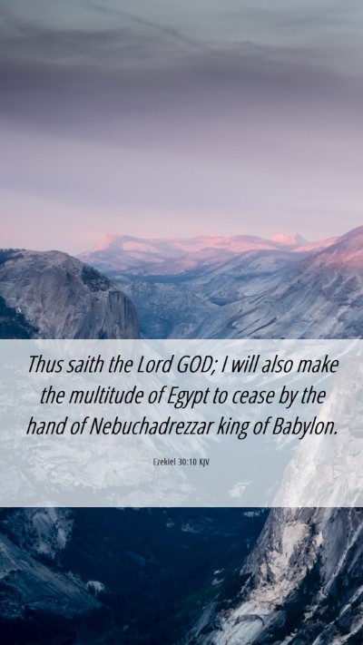 Picture 06 - Ezekiel 30:10 KJV Mobile Phone Wallpaper - Thus saith the Lord GOD; I will also make the - Mobile Bible Verse Wallpaper
