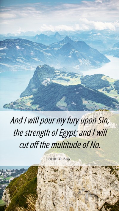 Picture 06 - Ezekiel 30:15 KJV Mobile Phone Wallpaper - And I will pour my fury upon Sin, the strength of - Mobile Bible Verse Wallpaper