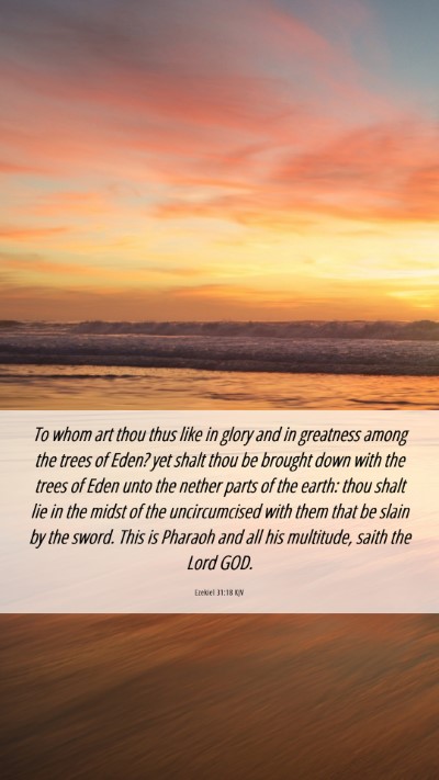 Picture 06 - Ezekiel 31:18 KJV Mobile Phone Wallpaper - To whom art thou thus like in glory and in - Mobile Bible Verse Wallpaper