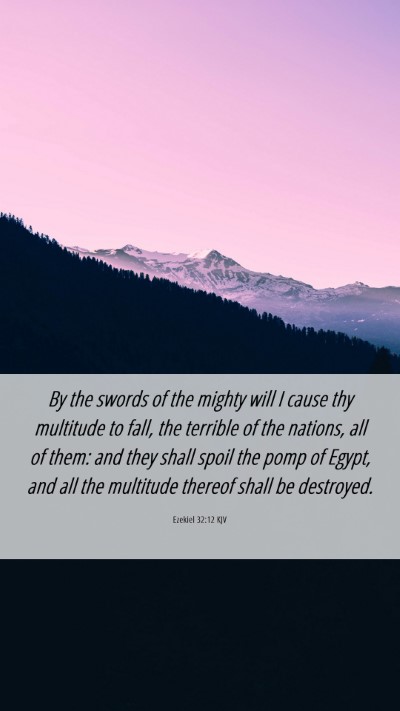 Picture 06 - Ezekiel 32:12 KJV Mobile Phone Wallpaper - By the swords of the mighty will I cause thy - Mobile Bible Verse Wallpaper