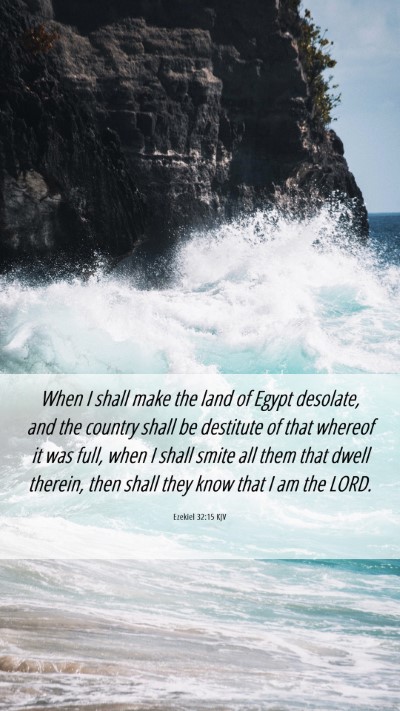 Picture 06 - Ezekiel 32:15 KJV Mobile Phone Wallpaper - When I shall make the land of Egypt desolate, and - Mobile Bible Verse Wallpaper
