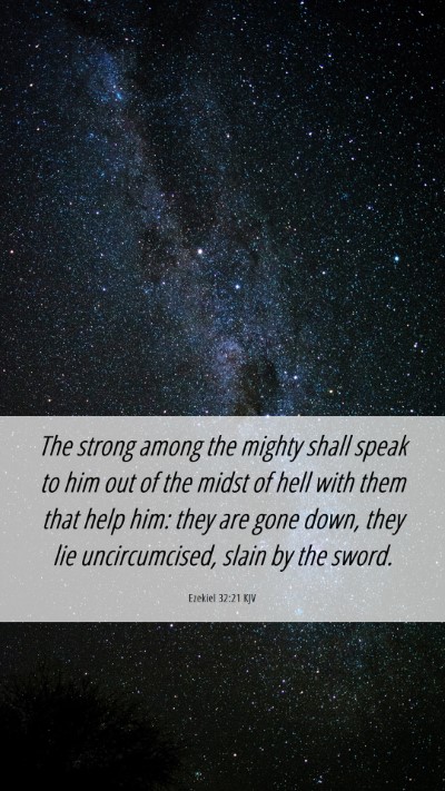 Picture 06 - Ezekiel 32:21 KJV Mobile Phone Wallpaper - The strong among the mighty shall speak to him - Mobile Bible Verse Wallpaper