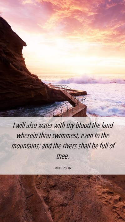Picture 06 - Ezekiel 32:6 KJV Mobile Phone Wallpaper - I will also water with thy blood the land wherein - Mobile Bible Verse Wallpaper