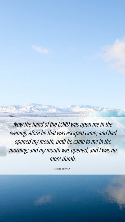 Picture 06 - Ezekiel 33:22 KJV Mobile Phone Wallpaper - Now the hand of the LORD was upon me in the - Mobile Bible Verse Wallpaper