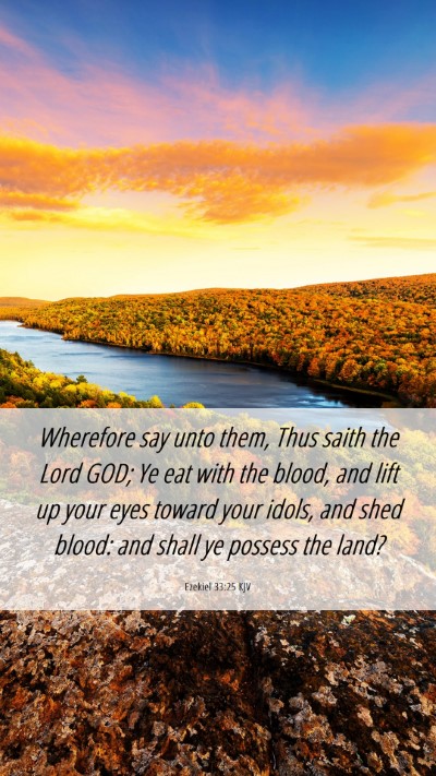 Picture 06 - Ezekiel 33:25 KJV Mobile Phone Wallpaper - Wherefore say unto them, Thus saith the Lord GOD; - Mobile Bible Verse Wallpaper