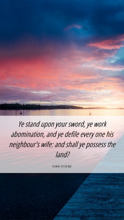 Picture 06 - Ezekiel 33:26 KJV Mobile Phone Wallpaper - Ye stand upon your sword, ye work abomination, - Mobile Bible Verse Wallpaper