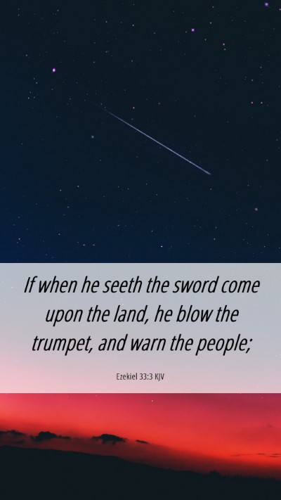 Picture 06 - Ezekiel 33:3 KJV Mobile Phone Wallpaper - If when he seeth the sword come upon the land, he - Mobile Bible Verse Wallpaper