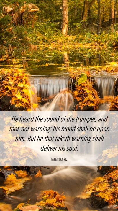 Picture 06 - Ezekiel 33:5 KJV Mobile Phone Wallpaper - He heard the sound of the trumpet, and took not - Mobile Bible Verse Wallpaper