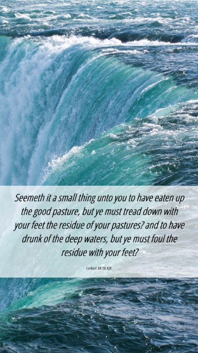 Picture 06 - Ezekiel 34:18 KJV Mobile Phone Wallpaper - Seemeth it a small thing unto you to have eaten - Mobile Bible Verse Wallpaper
