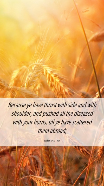 Picture 06 - Ezekiel 34:21 KJV Mobile Phone Wallpaper - Because ye have thrust with side and with - Mobile Bible Verse Wallpaper