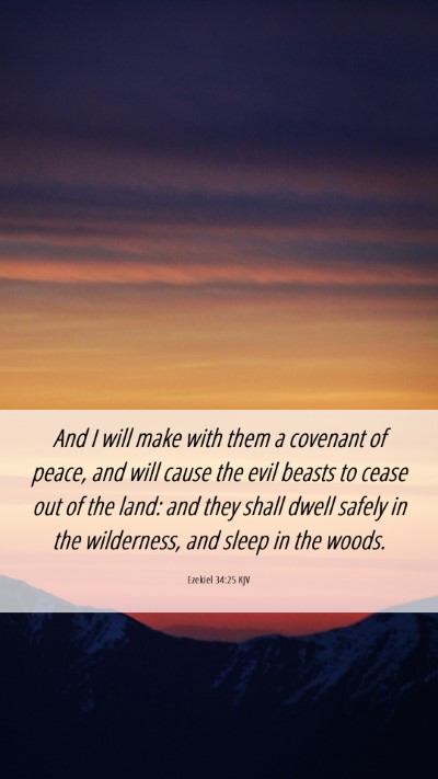 Picture 06 - Ezekiel 34:25 KJV Mobile Phone Wallpaper - And I will make with them a covenant of peace, - Mobile Bible Verse Wallpaper